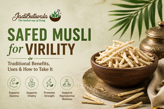 Safed Musli for Virility: Traditional Benefits, Uses & How to Take It